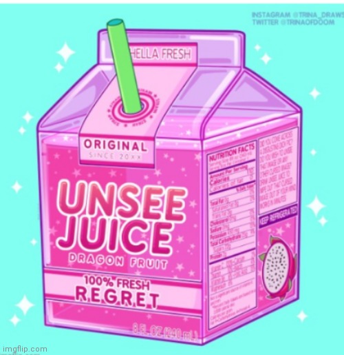 Unsee juice | image tagged in unsee juice | made w/ Imgflip meme maker