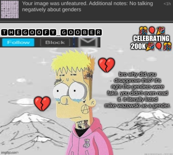 bro why did you disapprove this? it's right the genders were fake. you didn't even read it. it literally listed mike wazowski as a gender. | image tagged in thegoofy_goober's announcement template,memes,imgflip,bruh moment | made w/ Imgflip meme maker