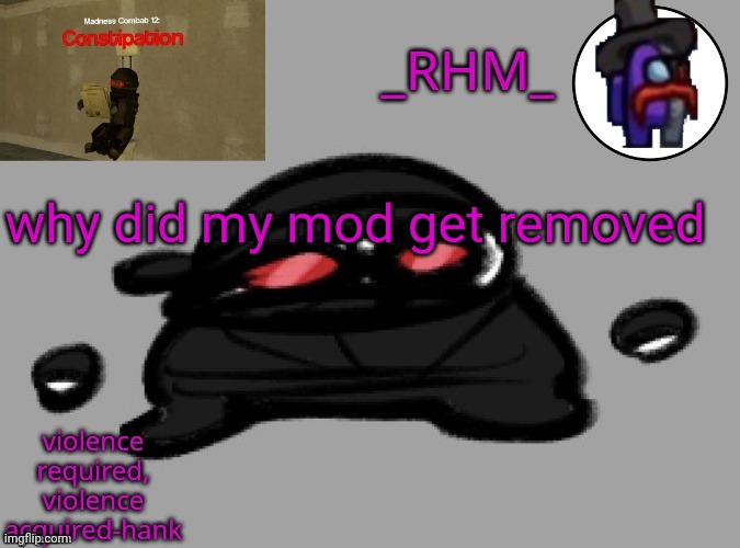 dsifhdsofhadusifgdshfdshbvcdsahgfsJK | why did my mod get removed | image tagged in dsifhdsofhadusifgdshfdshbvcdsahgfsjk | made w/ Imgflip meme maker