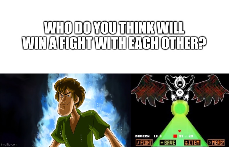 just a thought | WHO DO YOU THINK WILL WIN A FIGHT WITH EACH OTHER? | image tagged in pretty obvious shaggy would win,but whatever | made w/ Imgflip meme maker