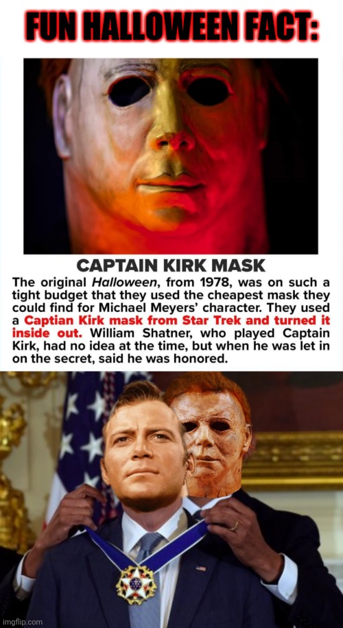 Halloween Honoree | FUN HALLOWEEN FACT: | image tagged in michael myers,william shatner,captain kirk,mask,inside out,halloween | made w/ Imgflip meme maker