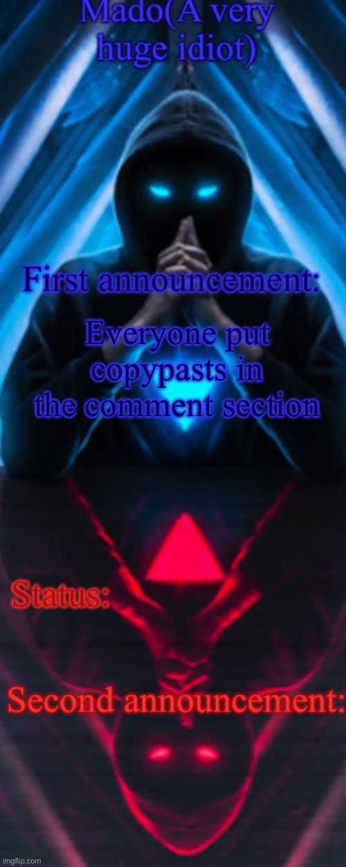 Give me the best ones you’ve got | Everyone put copypasts in the comment section | made w/ Imgflip meme maker