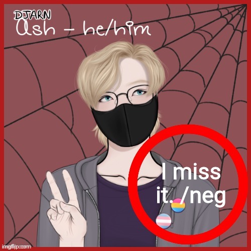 Ash | I miss it. /neg | image tagged in ash | made w/ Imgflip meme maker