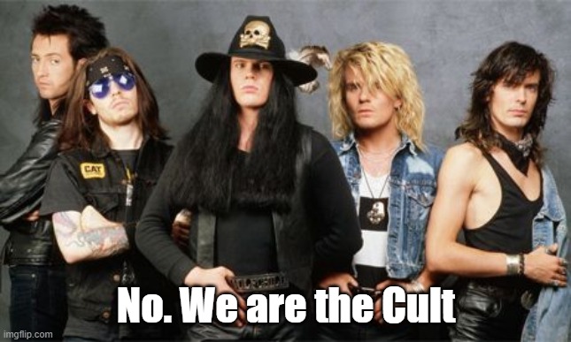 No. We are the Cult | made w/ Imgflip meme maker