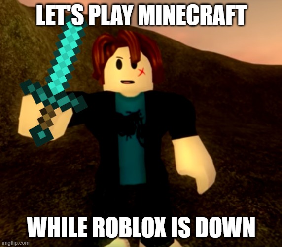 When Roblox is down... | LET'S PLAY MINECRAFT; WHILE ROBLOX IS DOWN | image tagged in roblox,roblox bacon,roblox bacon hair,minecraft | made w/ Imgflip meme maker