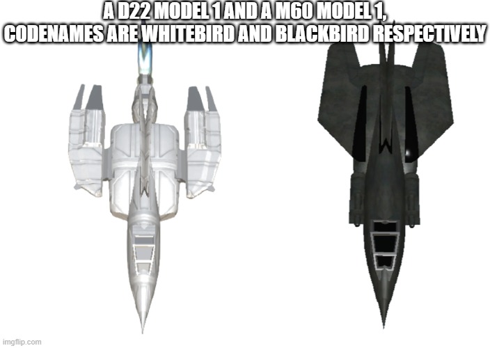 A D22 MODEL 1 AND A M60 MODEL 1, CODENAMES ARE WHITEBIRD AND BLACKBIRD RESPECTIVELY | image tagged in d22 model 1,m60 model 1 transparent | made w/ Imgflip meme maker