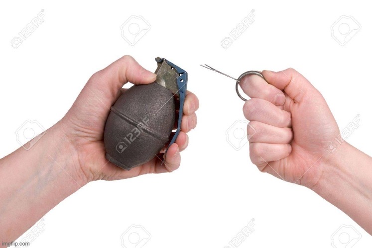 Grenade with pin pulled | image tagged in grenade with pin pulled | made w/ Imgflip meme maker