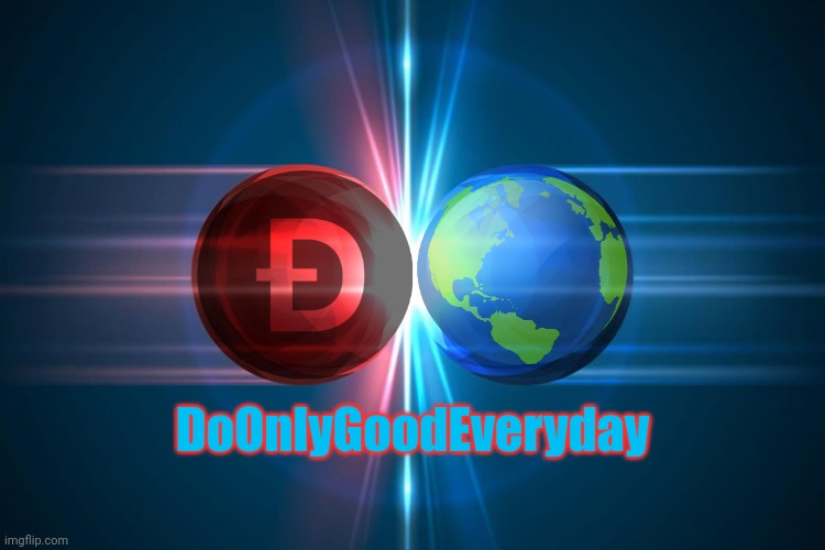 DoOnlyGoodEveryday | DoOnlyGoodEveryday | image tagged in dogecoin,elon musk | made w/ Imgflip meme maker