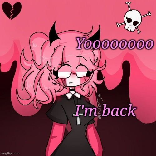 Omg Pink Nun | Yoooooooo; I'm back | image tagged in omg pink nun | made w/ Imgflip meme maker