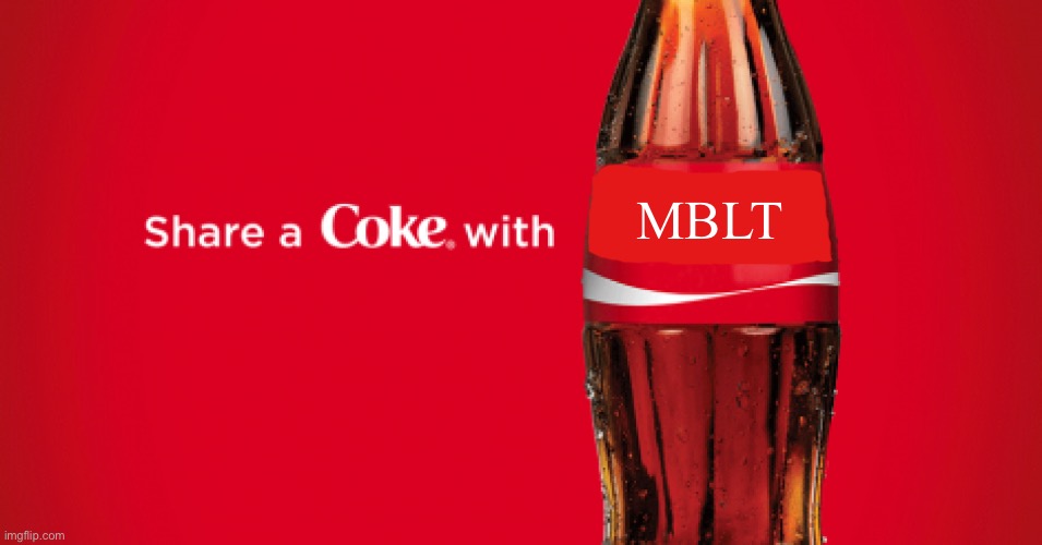 MBLT | MBLT | image tagged in share a coke with blank | made w/ Imgflip meme maker