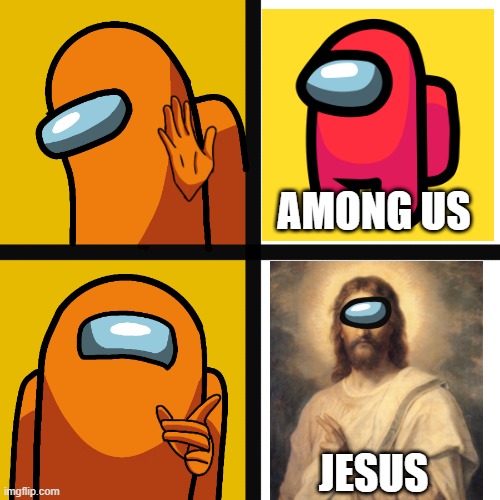 JEE HE'S PRETTY SUS | AMONG US; JESUS | image tagged in among us,sus,jesus,jesus christ,there is one impostor among us | made w/ Imgflip meme maker