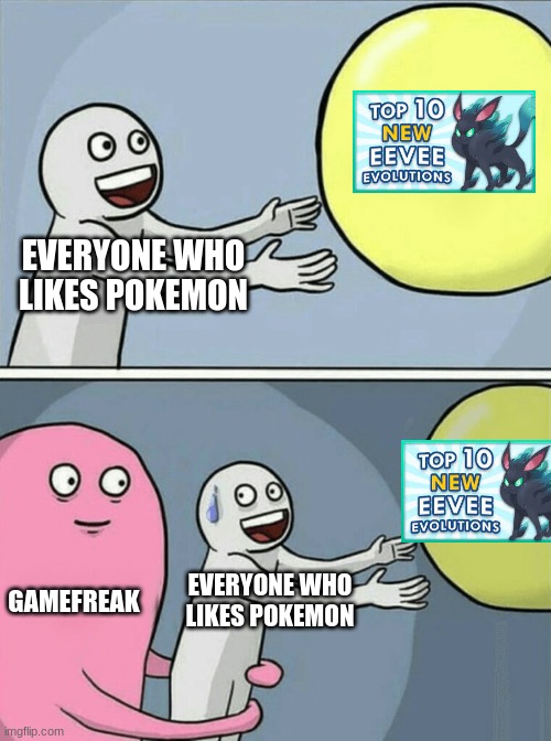 Running Away Balloon Meme | EVERYONE WHO LIKES POKEMON; GAMEFREAK; EVERYONE WHO LIKES POKEMON | image tagged in memes,running away balloon | made w/ Imgflip meme maker