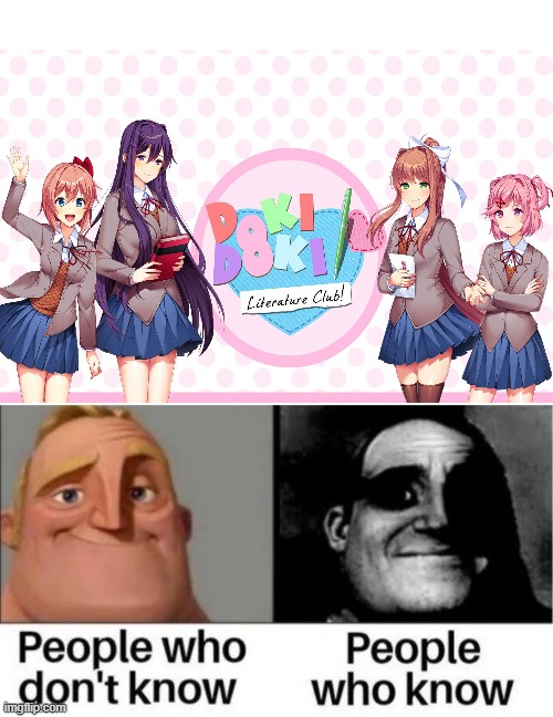 ddlc meme | image tagged in people who don't know people who know | made w/ Imgflip meme maker