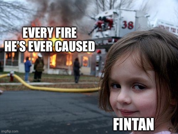 fintan the disaster elf | EVERY FIRE HE’S EVER CAUSED; FINTAN | image tagged in memes,disaster girl,kotlc,keeper of the lost cities | made w/ Imgflip meme maker