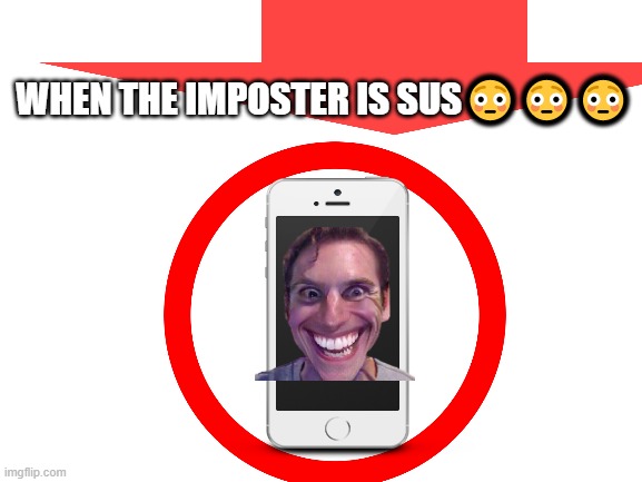 WHEN THE IMPOSTER IS SUS😳😳😳 | image tagged in sussy baka | made w/ Imgflip meme maker
