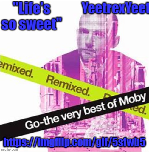 https://imgflip.com/gif/5sfwb5 | https://imgflip.com/gif/5sfwb5 | image tagged in moby 3 0 | made w/ Imgflip meme maker