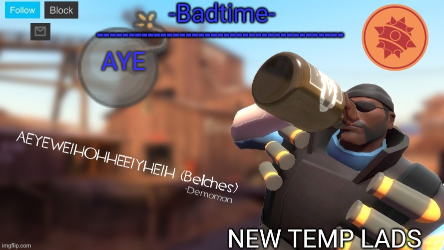 Because I'm demoman main | AYE; NEW TEMP LADS | image tagged in badtime's demoman template | made w/ Imgflip meme maker