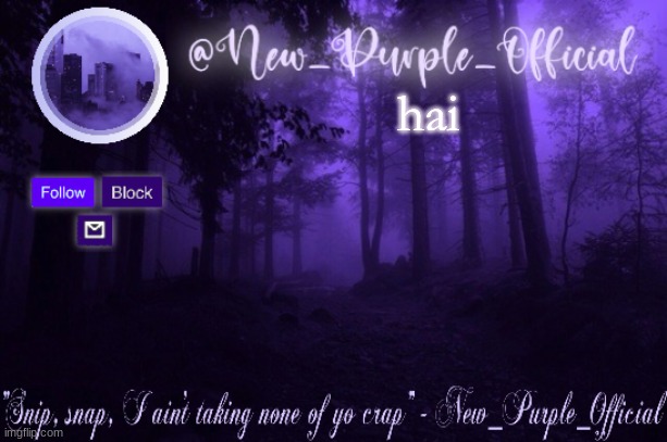 Purple's Announcement | hai | image tagged in purple's announcement | made w/ Imgflip meme maker