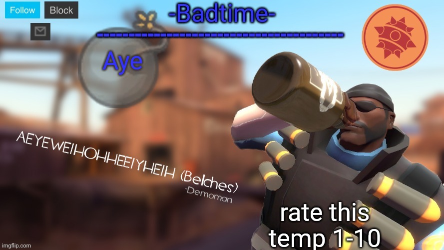 KAAABOOOOOOOM | Aye; rate this temp 1-10 | image tagged in badtime's demoman template | made w/ Imgflip meme maker