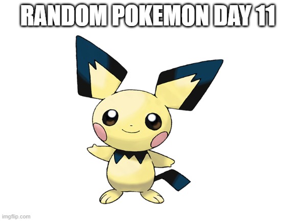 RANDOM POKEMON DAY 11 | image tagged in random pokemon,memes,blank white template | made w/ Imgflip meme maker