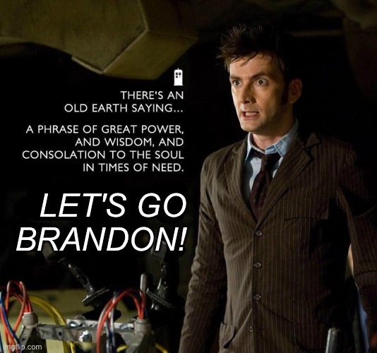 Allons-y! | LET'S GO
BRANDON! | made w/ Imgflip meme maker