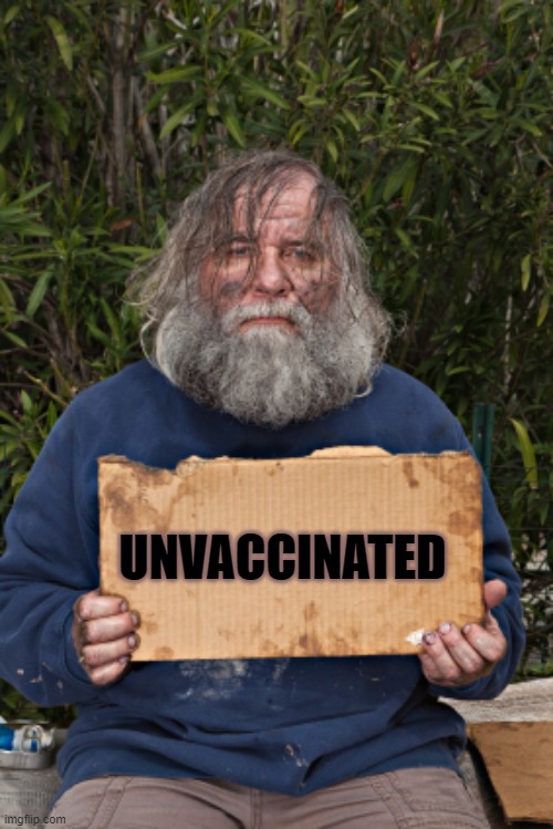 Blak Homeless Sign | UNVACCINATED | image tagged in blak homeless sign | made w/ Imgflip meme maker