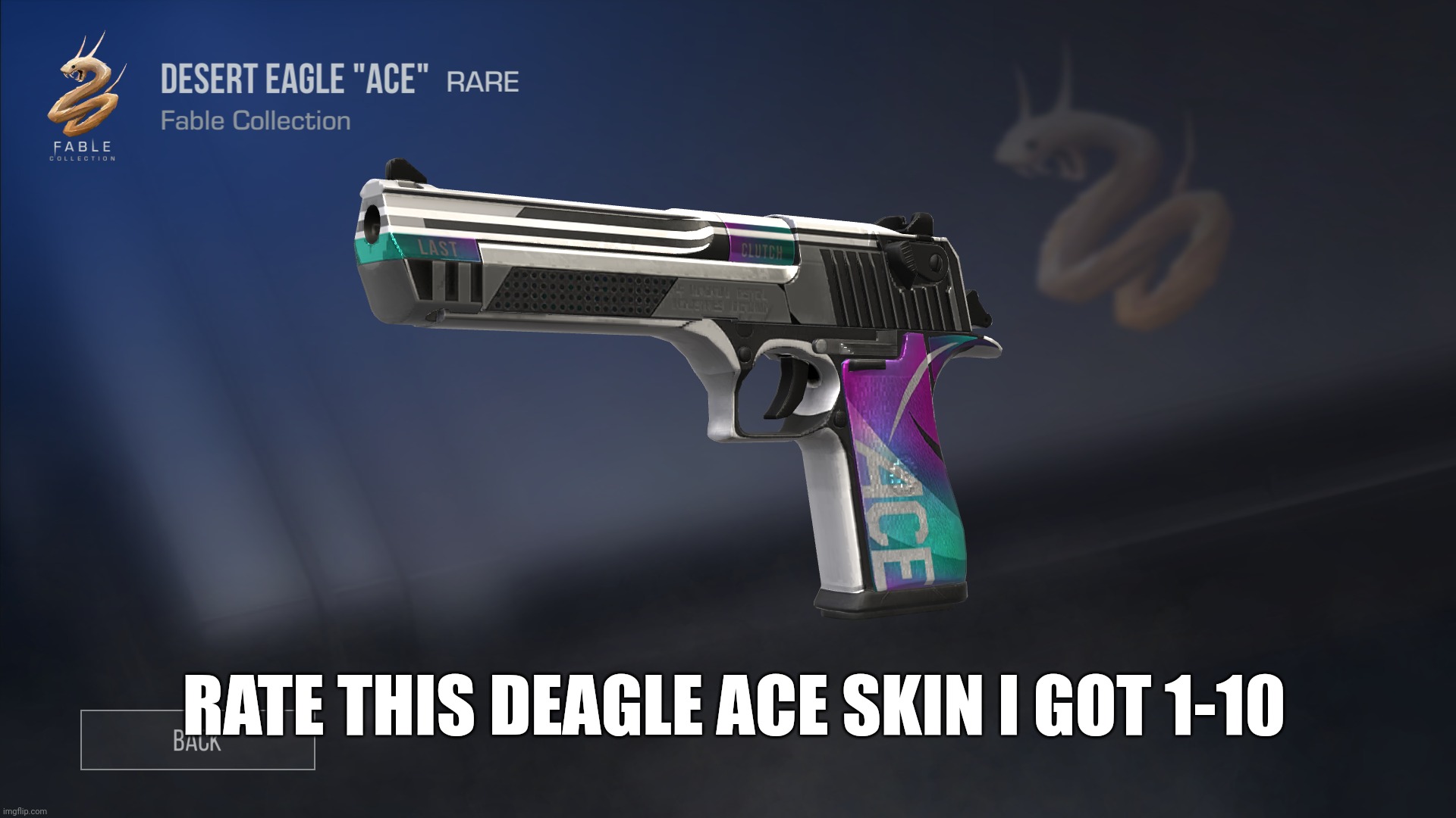 also good morning | RATE THIS DEAGLE ACE SKIN I GOT 1-10 | made w/ Imgflip meme maker