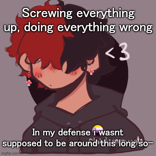 My mom should've just gotten an abortion or some shit lol | Screwing everything up, doing everything wrong; In my defense i wasnt supposed to be around this long so- | image tagged in i dont have a picrew problem you have a picrew problem | made w/ Imgflip meme maker