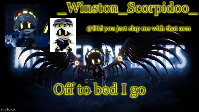 Winston’s murder drone temp | Off to bed I go | image tagged in winston s murder drone temp | made w/ Imgflip meme maker