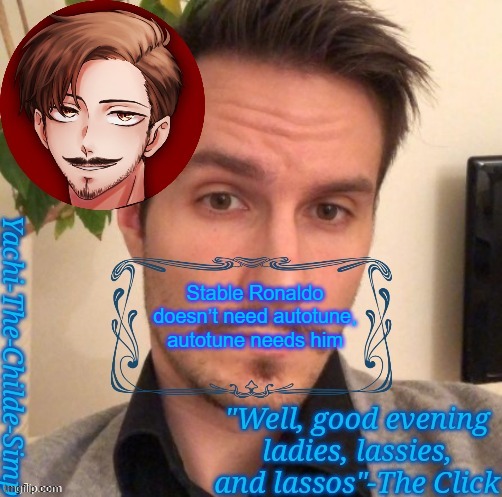 Yachi's Click temp | Stable Ronaldo doesn’t need autotune, autotune needs him | image tagged in yachi's click temp | made w/ Imgflip meme maker
