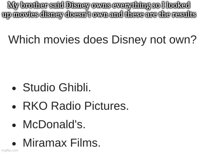 My brother said Disney owns everything so I looked up movies disney doesn't own and these are the results | made w/ Imgflip meme maker