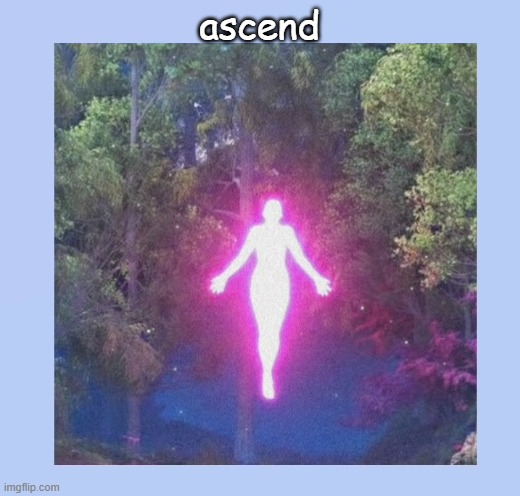 ascend | made w/ Imgflip meme maker