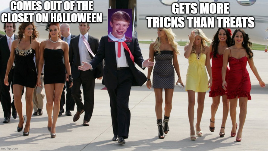 Bad Luck Brian | COMES OUT OF THE CLOSET ON HALLOWEEN; GETS MORE TRICKS THAN TREATS | image tagged in memes,funny memes,funny,bad luck brian,halloween | made w/ Imgflip meme maker