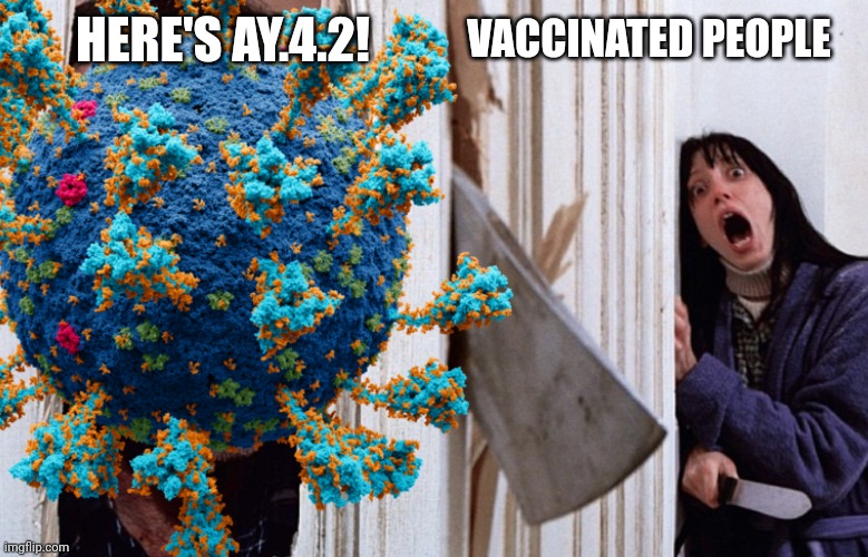 Delta Plus Shining Meme | VACCINATED PEOPLE; HERE'S AY.4.2! | image tagged in coronavirus,covid-19,ay42,delta plus,halloween,memes | made w/ Imgflip meme maker