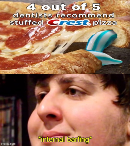 The Dentist Pizza (more disgusting then pineapple) | image tagged in memes,funny,not funny lmfao,gifs,not really a gif,dick pic | made w/ Imgflip meme maker