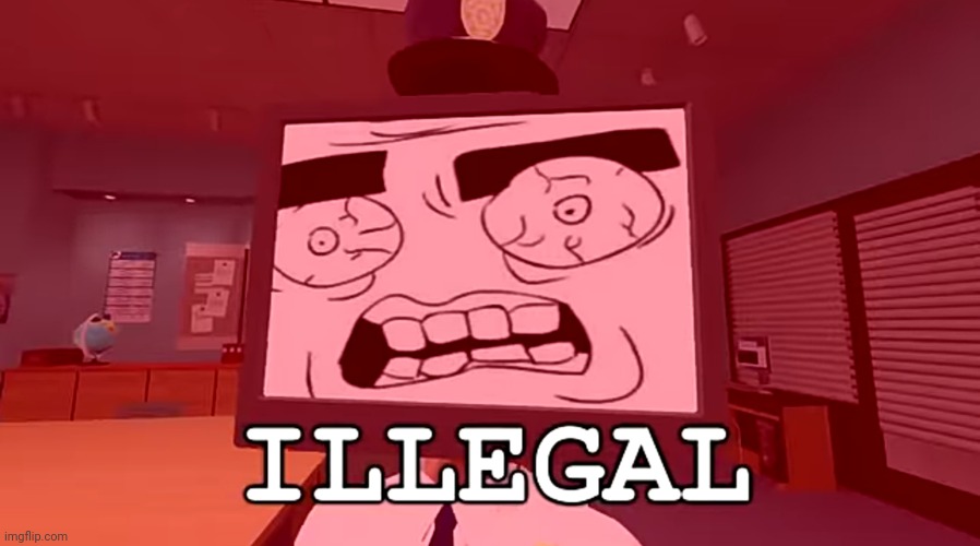 ILLEGAL | image tagged in illegal | made w/ Imgflip meme maker