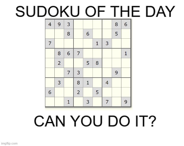 Hold_Up's Sudoku of the Day | image tagged in hold_up's sudoku of the day,memes,blank white template | made w/ Imgflip meme maker