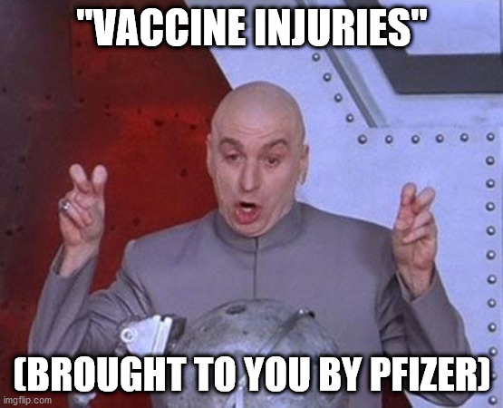 Science = Pfizer. Pfizer = Science. | "VACCINE INJURIES"; (BROUGHT TO YOU BY PFIZER) | image tagged in pfizer,vaccine,vaccines,biden,covid | made w/ Imgflip meme maker