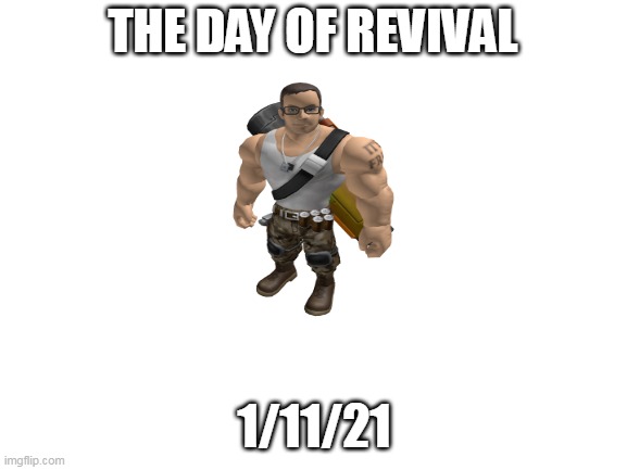 THE DAY OF REVIVAL; 1/11/21 | made w/ Imgflip meme maker