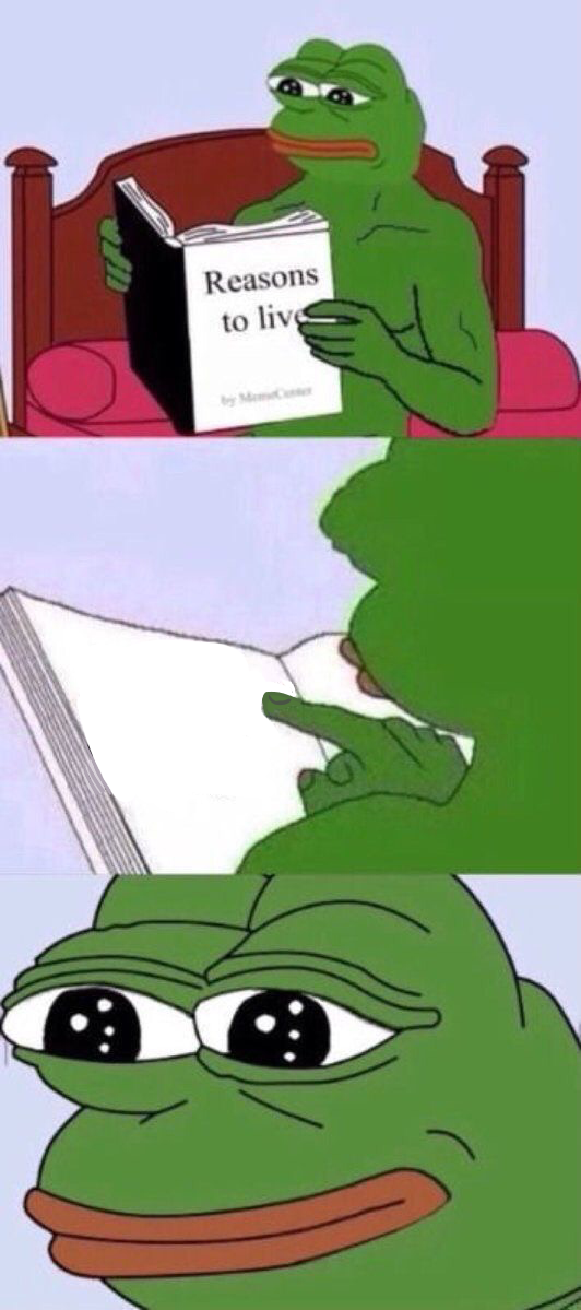 High Quality reasons to live pepe the frog Blank Meme Template