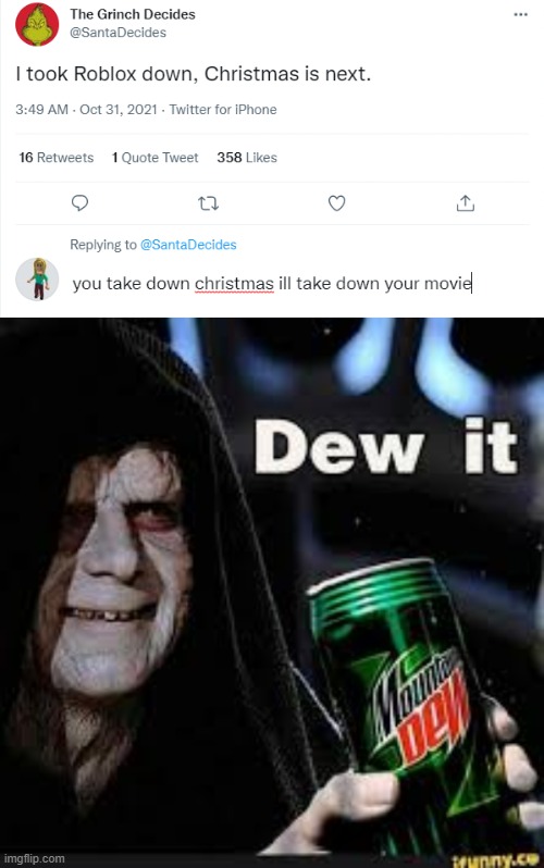 should i dew it | image tagged in dew it,roblox,the grinch,movies,memes,funny | made w/ Imgflip meme maker