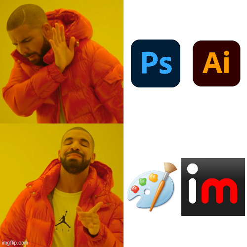 Best graphics tools | image tagged in memes,drake hotline bling,adobe photoshop,adobe illustrator',ms paint,imgflip | made w/ Imgflip meme maker