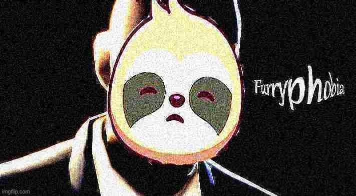 Sloth furryphobia deep-fried | image tagged in sloth furryphobia deep-fried | made w/ Imgflip meme maker