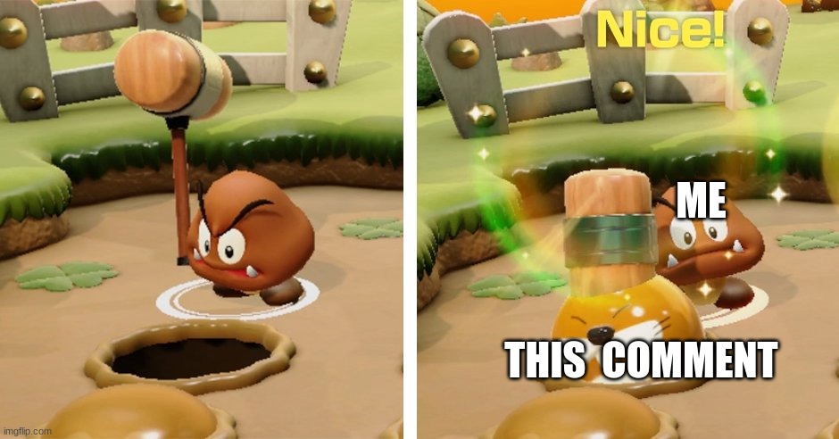 Goomba Whack-a-Mole | ME THIS  COMMENT | image tagged in goomba whack-a-mole | made w/ Imgflip meme maker