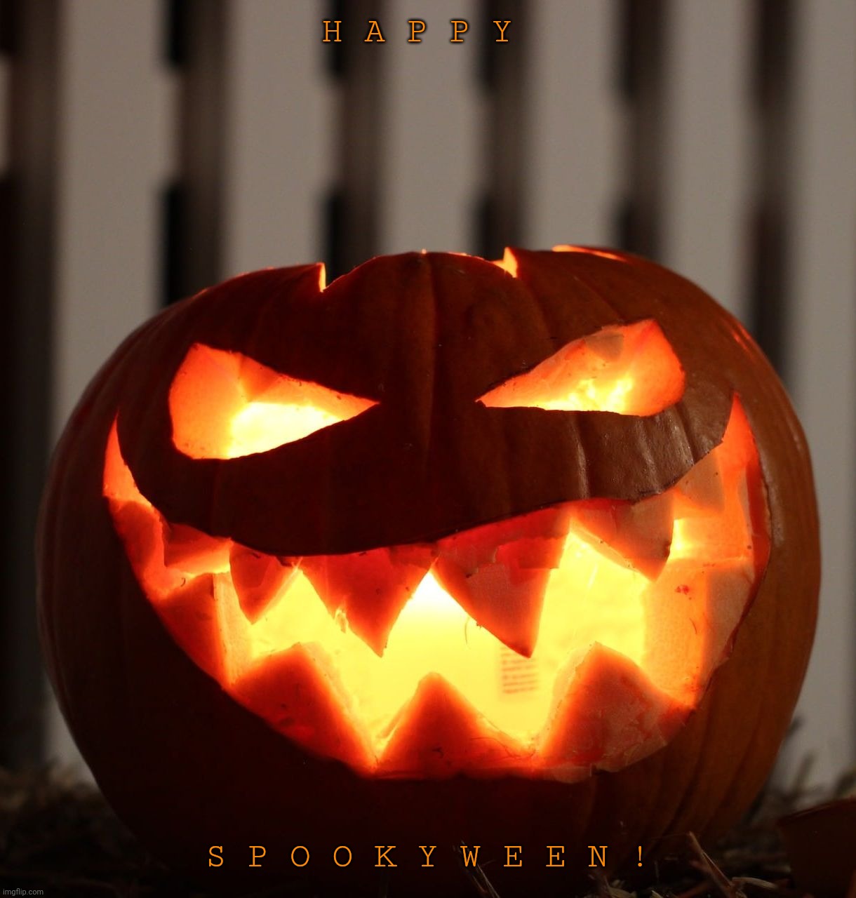 Boo! Time to spook! | H A P P Y; S P O O K Y W E E N ! | image tagged in jack o lantern,spookyween,halloween,spooky,spooky month,happy halloween | made w/ Imgflip meme maker