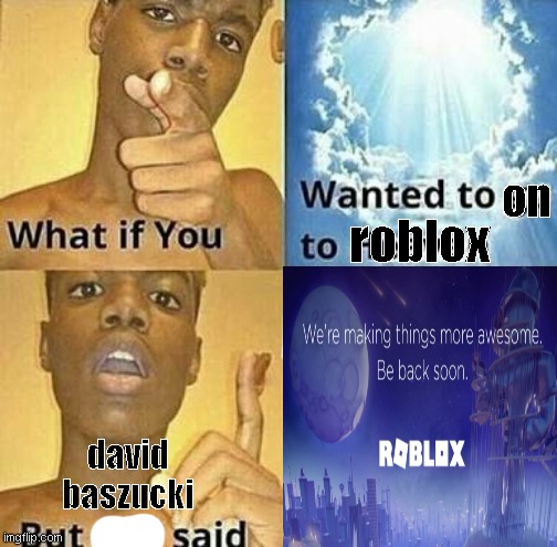 david bazuki is owner of roblox - Imgflip