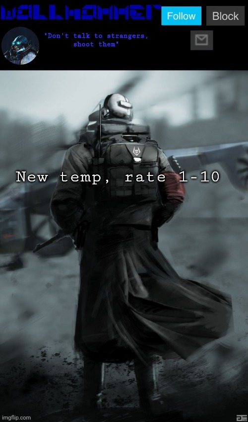 New temp, rate 1-10 | image tagged in wallhammer | made w/ Imgflip meme maker