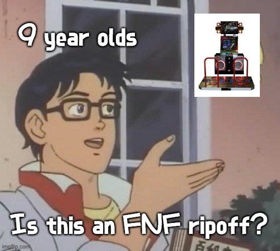 Pump: No, DDR came out in 1998, get your facts straight | 9 year olds; Is this an FNF ripoff? | image tagged in memes,is this a pigeon,ddr,fnf,ripoff,get your facts straight | made w/ Imgflip meme maker