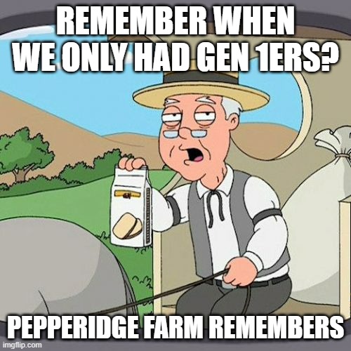 We now have Gen 3ers | REMEMBER WHEN WE ONLY HAD GEN 1ERS? PEPPERIDGE FARM REMEMBERS | image tagged in memes,pepperidge farm remembers,pokemon | made w/ Imgflip meme maker