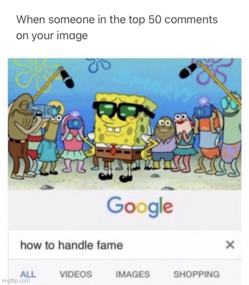 image tagged in how to handle fame,memes,comments,stop reading the tags,im warning you,you have been eternally cursed for reading the tags | made w/ Imgflip meme maker